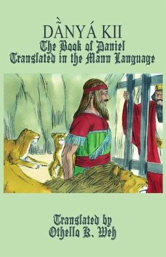 Dã̀nyá Kii: The Book of Daniel Translated in the Mann Language - Weh, Othello K.