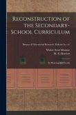 Reconstruction of the Secondary-school Curriculum: Its Meaning and Trends; Bureau of educational research. Bulletin no. 41