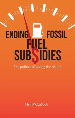 Ending Fossil Fuel Subsidies: The Politics of Saving the Planet - McCulloch, Neil