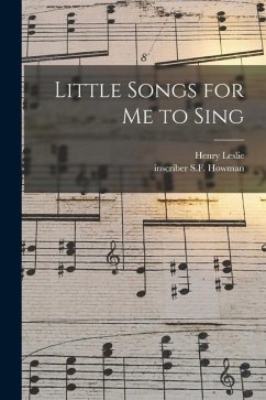 Little Songs for Me to Sing - Leslie, Henry