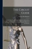 The Circuit Guide [microform]: for the Especial Use of Judges and Lawyers: Spring Assizes, 1896: Containing in Concise Form Different Arrangements of