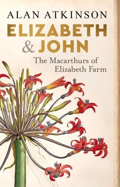 Elizabeth and John: The Macarthurs of Elizabeth Farm - Atkinson, Alan