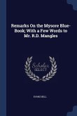 Remarks On the Mysore Blue-Book; With a Few Words to Mr. R.D. Mangles