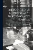 The Progress of Medicine at St. Bartholomew's Hospital