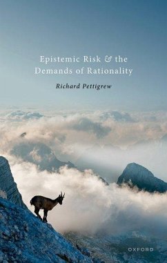 Epistemic Risk and the Demands of Rationality - Pettigrew, Richard