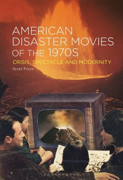 American Disaster Movies of the 1970s: Crisis, Spectacle and Modernity - Freer, Scott