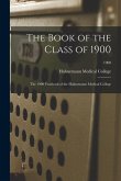 The Book of the Class of 1900: the 1900 Yearbook of the Hahnemann Medical College; 1900