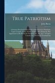 True Patriotism [microform]: a Sermon Preached in the Presbyterian Church in Stamford, Upper Canada, on the 3d Day of June, 1814, Being the Day App
