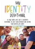 My Identity Devotional: 55 Days Alone with God. a Children's Devotional to Help Them Discover and Affirm Their Identity in Christ.