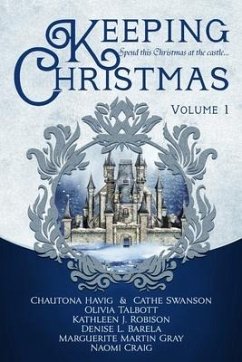 Keeping Christmas: Volume One - Swanson, Cathe; Talbott, Olivia; Robison, Kathleen J.