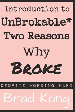 Introduction to UnBrokable*: Two out of 80 Reasons Why Being Broke Despite Working Hard - Kong, Brad