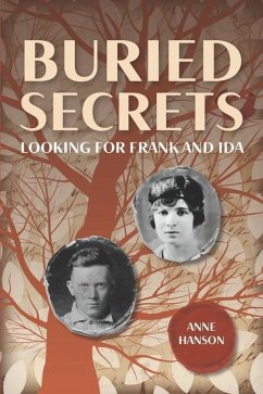 Buried Secrets: Looking for Frank and Ida - Hanson, Anne