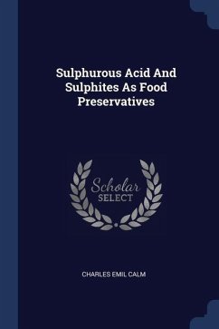 Sulphurous Acid And Sulphites As Food Preservatives - Calm, Charles Emil