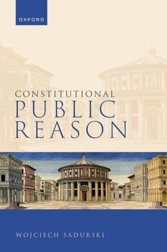 Constitutional Public Reason - Sadurski, Wojciech (Challis Chair in Jurisprudence, Challis Chair in