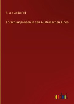 Forschungsreisen in den Australischen Alpen - Lendenfeld, R. Von