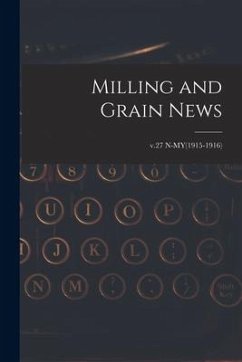 Milling and Grain News; v.27 N-MY(1915-1916) - Anonymous