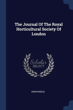 The Journal Of The Royal Horticultural Society Of London - Anonymous