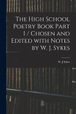 The High School Poetry Book Part I / Chosen and Edited With Notes by W. J. Sykes
