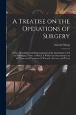 A Treatise on the Operations of Surgery: With a Description and Representation of the Instruments Used in Performing Them: to Which is Prefixed an Int