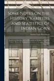 Some Notes on the History, Varieties and Statistics of Indian Corn: Read as an Introduction to a Discussion on Indian Corn and Its Culture, Before the