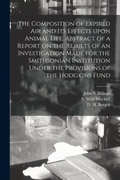 The Composition of Expired Air and Its Effects Upon Animal Life. Abstract of a Report on the Results of an Investigation Made for the Smithsonian Inst