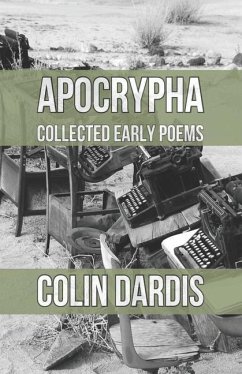 Apocrypha: Early Collected Poems - Dardis, Colin