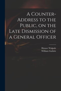 A Counter-address to the Public, on the Late Dismission of a General Officer - Walpole, Horace