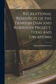 Recreational Resources of the Denison Dam and Reservoir Project, Texas and Oklahoma