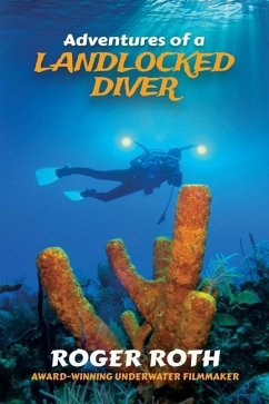 Adventures of a Landlocked Diver - Roth, Roger