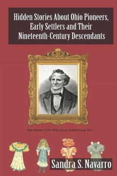 Hidden Stories About Ohio Pioneers, Early Settlers and Their Nineteenth-Century Descendants - Navarro, Sandra S.