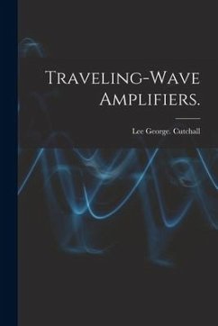 Traveling-wave Amplifiers. - Cutchall, Lee George