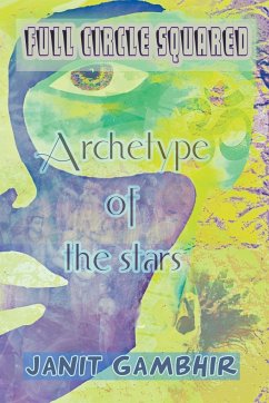 Full Circle Squared - Archetype Of The Stars - Gambhir, Janit