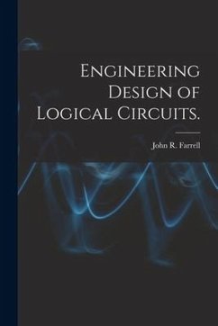 Engineering Design of Logical Circuits. - Farrell, John R.