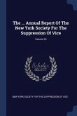 The ... Annual Report Of The New York Society For The Suppression Of Vice; Volume 23