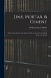 Lime, Mortar, & Cement: Their... - Bild 1