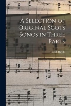 A Selection of Original Scots Songs in Three Parts - Haydn, Joseph