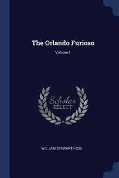 The Orlando Furioso; Volume 1 - Rose, William Stewart