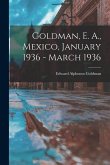 Goldman, E. A., Mexico, January 1936 - March 1936