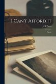I Can't Afford It [microform]: Playlet