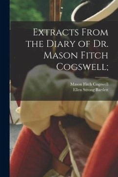 Extracts From the Diary of Dr. Mason Fitch Cogswell; - Bartlett, Ellen Strong