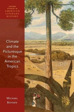 Climate and the Picturesque in the American Tropics - Boyden, Michael