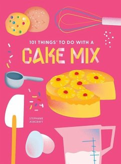 101 Things to do with a Cake Mix, new edition - Ashcraft, Stephanie