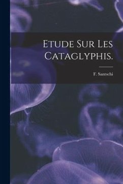 Etude Sur Les Cataglyphis. - Santschi, F.
