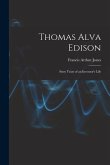 Thomas Alva Edison: Sixty Years of an Inventor's Life