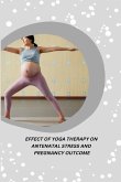 Effect of Yoga Therapy on Antenatal Stress and Pregnancy Outcome