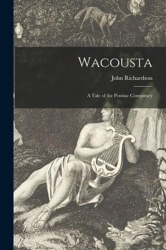 Wacousta [microform]: a Tale of the Pontiac Conspiracy - Richardson, John