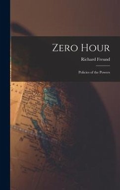 Zero Hour; Policies of the Powers - Freund, Richard