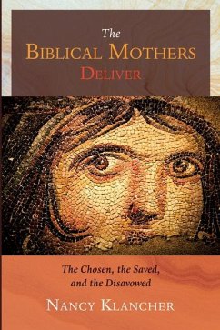 The Biblical Mothers Deliver - Klancher, Nancy