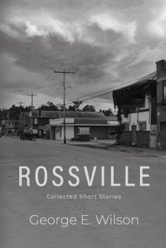 Rossville: Collected Short Stories - Wilson, George E.