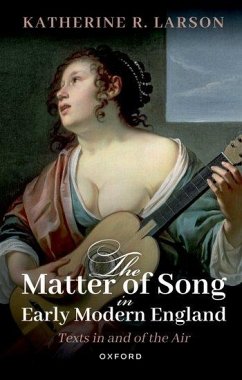 The Matter of Song in Early Modern England - Larson, Katherine R